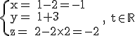 3$\textrm\{{x= 1-2=-1\\y= 1+3\\z= 2-2\times2=-2} , t\in\mathbb{R}